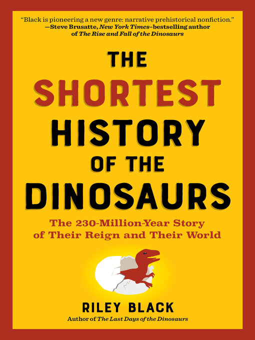 Title details for The Shortest History of the Dinosaurs by Riley Black - Available